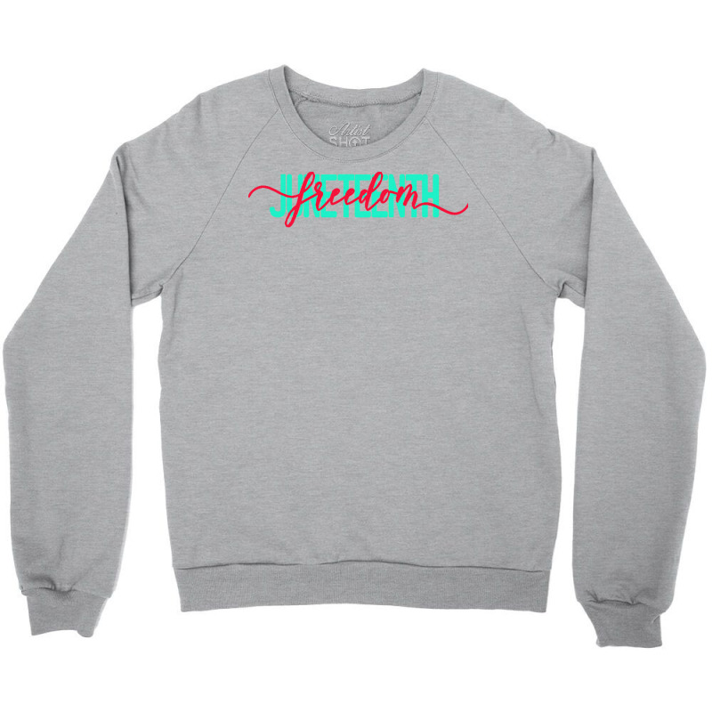 Juneteenth T  Shirt Juneteenth Freedom Juneteenth Black History Junete Crewneck Sweatshirt | Artistshot