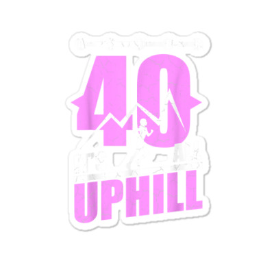 Funny Running T Shirt 40 Years Old 40th Birthday Gift Tee Sticker Designed By Yurikelo