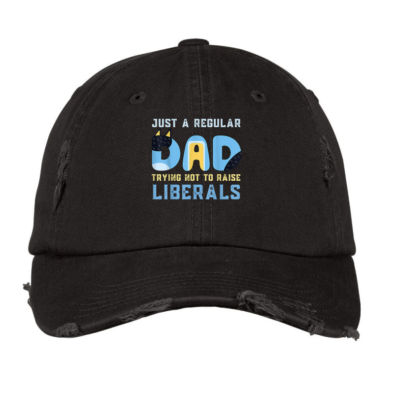 Regular Dad Trying Not To Raise Liberals Man,men,dad T Shirt Vintage Cap | Artistshot