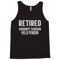 Retired Goodbye Tension Hello Pensiyon Tank Top | Artistshot