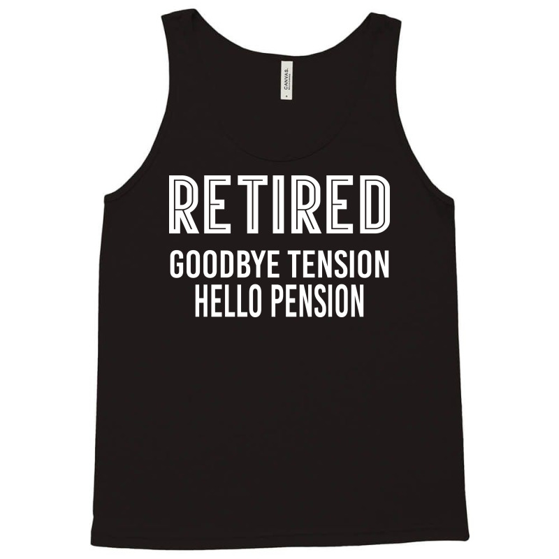 Retired Goodbye Tension Hello Pensiyon Tank Top | Artistshot