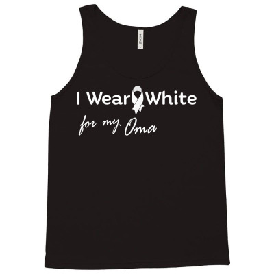 I Wear White Ribbon For My Oma   Lung Cancer T Shirt Tank Top Designed By Danai353