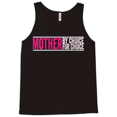 Womens Mother By Choice For Choice Pro Choice Feminist Rights V Neck T Tank Top Designed By Crichto2