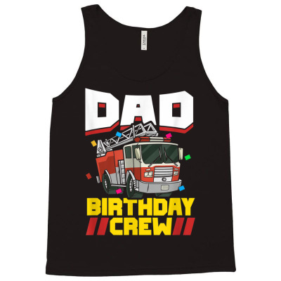 Mens Fire Truck Firefighter Party Dad Birthday Crew Tank Top Designed By Roger K