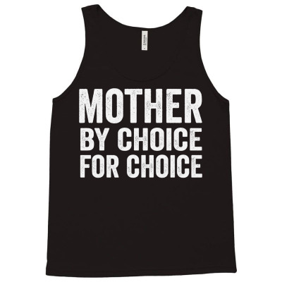 Mother By Choice For Choice Pro Choice Feminist Rights Pullover Hoodie Tank Top Designed By Cornielin23