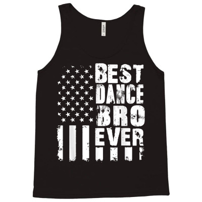 Best Dance Bro Ever American Flag Fathers Day For Dad Boys T Shirt Tank Top Designed By Alanacaro