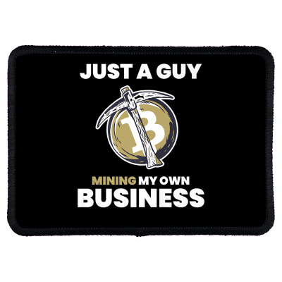 Mens Just A Guy Mining My Own Business Funny Bitcoin Mining Lover Prem Rectangle Patch Designed By Mikalegolub95