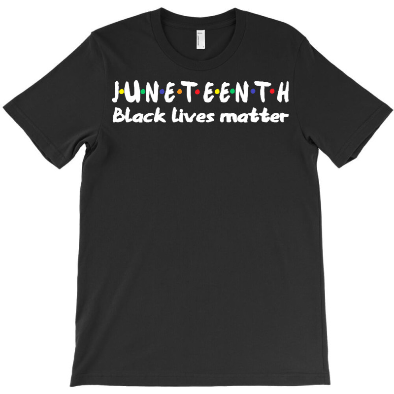 Juneteenth T  Shirt Juneteenth Independence Day T  Shirt T-shirt | Artistshot