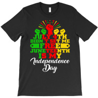 Juneteenth T  Shirt Juneteenth Is My Independence Day Black African Fr T-shirt | Artistshot