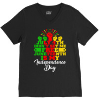 Juneteenth T  Shirt Juneteenth Is My Independence Day Black African Fr V-neck Tee | Artistshot