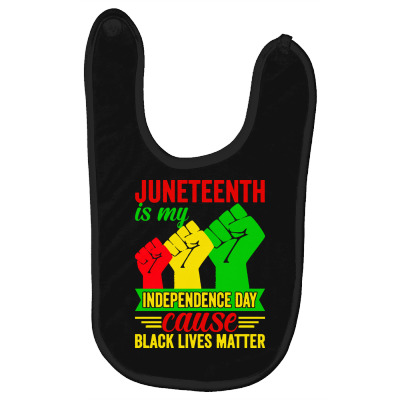 Juneteenth T  Shirt Juneteenth Is My Independence Day Black History Po Baby Bibs Designed By Justinawehner627