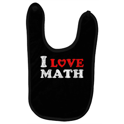 I Love Math T Shirt White Distressed Design Science Fan Gift Baby Bibs Designed By Emly35