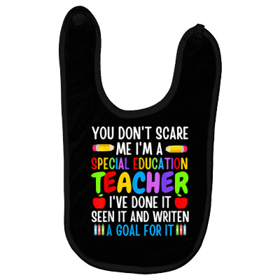 You Don't Scare Me I'm A Special Education Teacher Funny T Shirt Baby Bibs Designed By Shyanneracanello