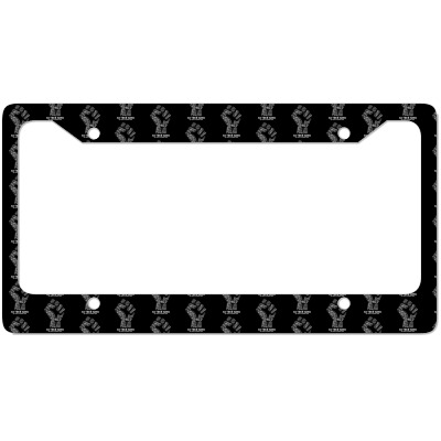 The Fist Say Their Names Black (b) License Plate Frame Designed By Marcassue