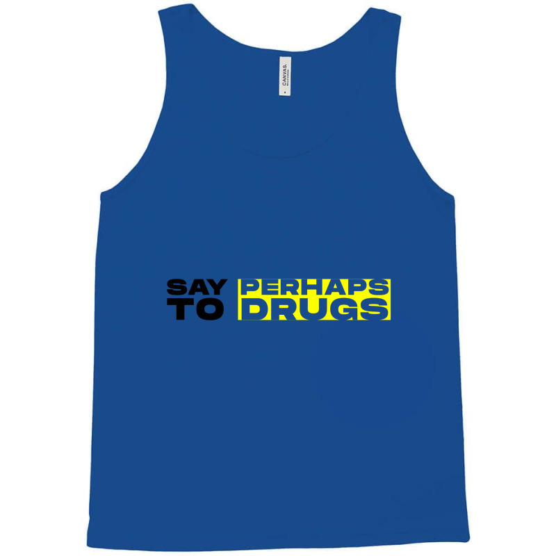 Say Perhamp To Drugs Tank Top | Artistshot