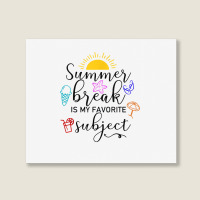 Teacher Summer Break Is My Favorite Subject, Funny Last Day T Shirt Landscape Canvas Print | Artistshot