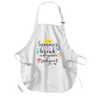 Teacher Summer Break Is My Favorite Subject, Funny Last Day T Shirt Medium-length Apron | Artistshot