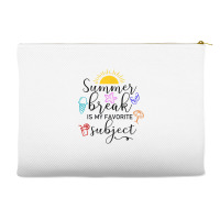 Teacher Summer Break Is My Favorite Subject, Funny Last Day T Shirt Accessory Pouches | Artistshot