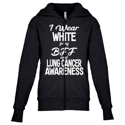 I Wear White For My Bff And Lung Cancer Awareness T Shirt Youth Zipper Hoodie Designed By Emly35