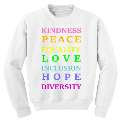 Kindness Peace Equality Love Inclusion Hope Diversity T Shirt Youth Sweatshirt Designed By Kristalis