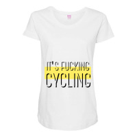 It's Fucking Cycling  T Shirt Maternity Scoop Neck T-shirt | Artistshot