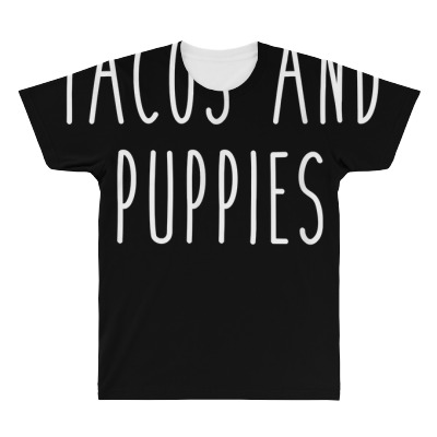 Tacos And Puppies Dogs Funny Humor Pet Love Food Tee All Over Men's T-shirt Designed By Gaelwalls