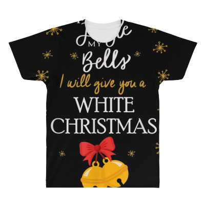 If You Jingle My Bells I'll Give You A White Christmas T Shirt All Over Men's T-shirt Designed By Emly35