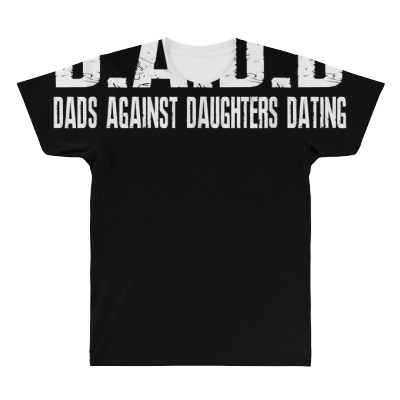 Mens Dadd Dads Against Daughters Dating Shirt Dad Funny Saying T Shirt All Over Men's T-shirt Designed By Saldeenshakir