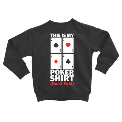 Funny Poker Shirt Don't Fold Poker Humor Poker Players Gift T Shirt Toddler Sweatshirt Designed By Corn233