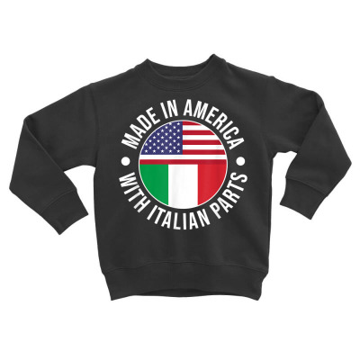Made In America With Italian Parts T Shirt Toddler Sweatshirt Designed By Vaughandoore01