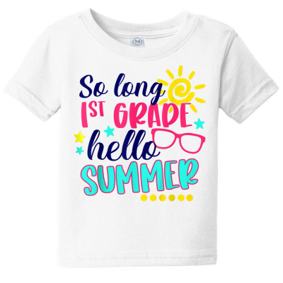 So Long 1st Grade Hello Summer Vacay Last Day Of School T Shirt Baby Tee Designed By Kretschmerbridge