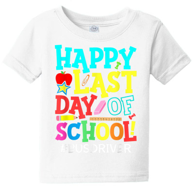 Bus Driver Life Happy Last Day Of School Summer Break T Shirt Baby Tee Designed By Darelychilcoat1989