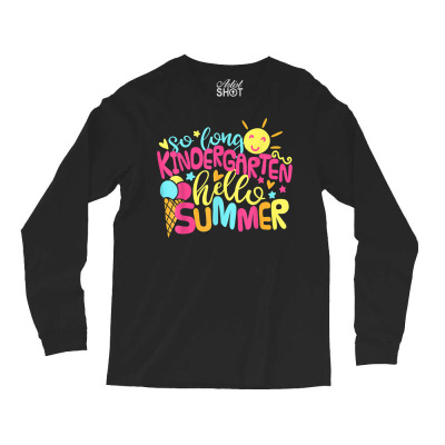 So Long Kindergarten Hello Summer Girl Last Day School T Shirt Long Sleeve Shirts Designed By Kretschmerbridge