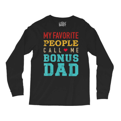 My Favorite People Call Me Bonus Dad Vintage Retro T Shirt Long Sleeve Shirts Designed By Vaughandoore01