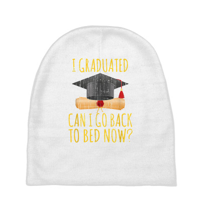 I Graduated Can I Go Back To Bed Funny Graduation Sarcastic T Shirt Baby Beanies Designed By Valenlayl