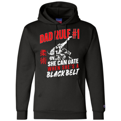 Jiu Jitsu Dad Father Daughter Dad Rule 1 She Can Date When T Shirt Champion Hoodie Designed By Destifrid
