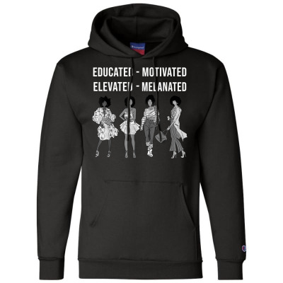 Educated Motivated Elevated Melanated Gift Black Women Girls T Shirt Champion Hoodie Designed By Crich34