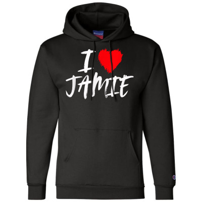 I Love Jamie T Shirt Champion Hoodie Designed By Valenlayl