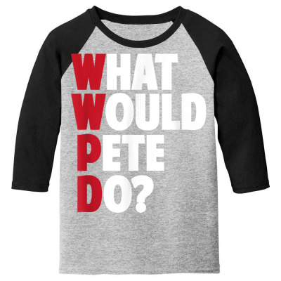 Wwpd   What Would Pete Do   Funny Sarcastic T Shirt T Shirt Youth 3/4 Sleeve Designed By Deannpati
