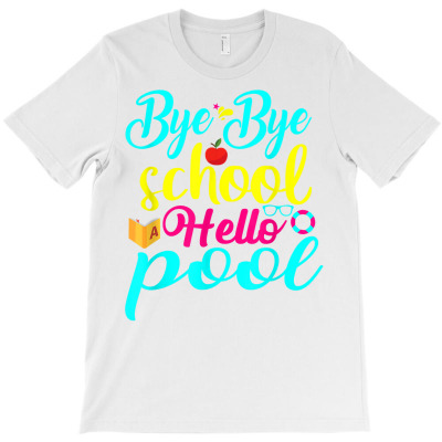 Bye Bye School Hello Pool Summer Bamboo Suffer T Shirt T-shirt Designed By Darelychilcoat1989