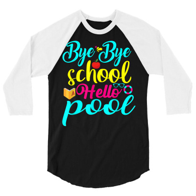 Bye Bye School Hello Pool Summer Bamboo Suffer T Shirt 3/4 Sleeve Shirt Designed By Darelychilcoat1989