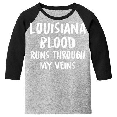 Louisiana Blood Runs Through My Veins Novelty Sarcastic Word T Shirt Youth 3/4 Sleeve Designed By Naythendeters2000