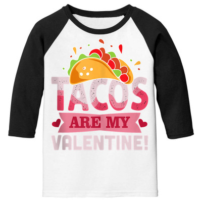 Tacos Are My Valentine   Valentine's Day Tank Top Youth 3/4 Sleeve Designed By Gaelwalls