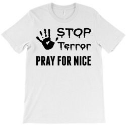 Stop Terror Pray For Nice T-Shirt | Artistshot