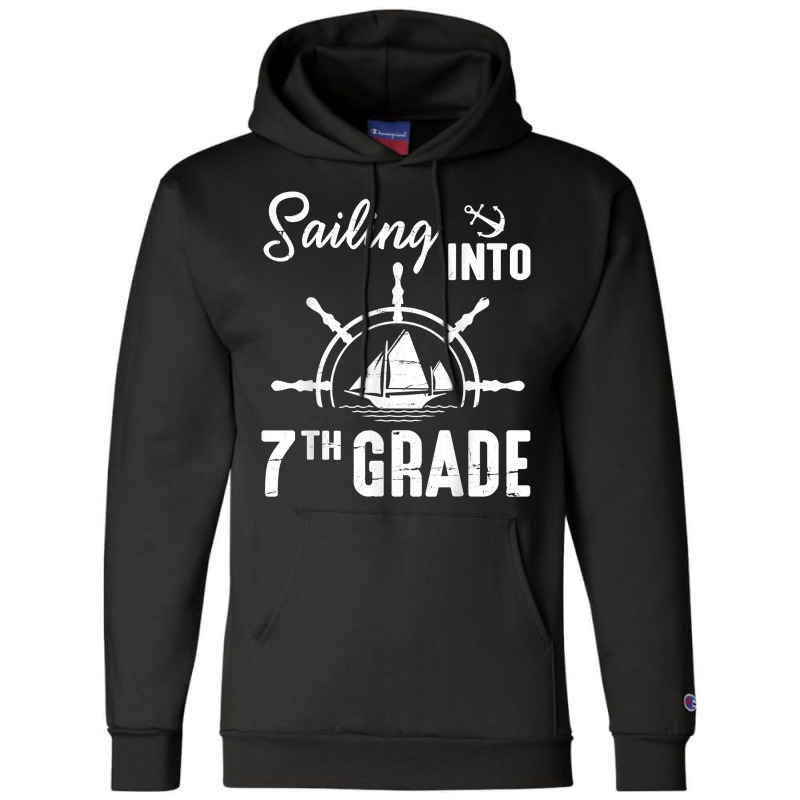 Student Senior Sailing Into 7th Grade Class Of Back School T Shirt Champion Hoodie | Artistshot