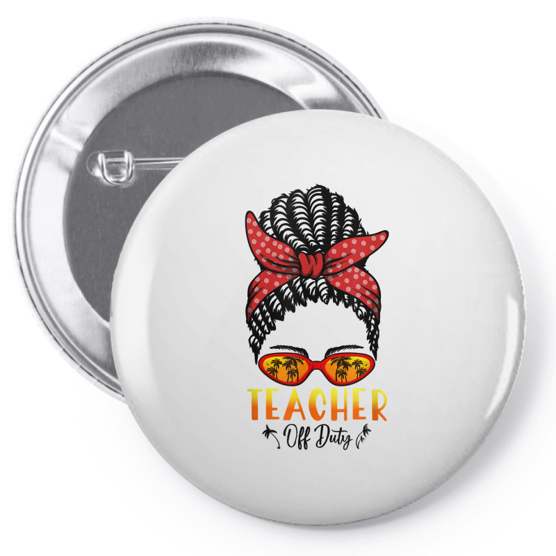 Hiphop Teacher Off Duty Messy Bun Last Day Of School Summer T Shirt Pin-back Button | Artistshot