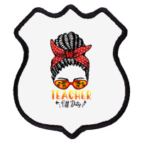 Hiphop Teacher Off Duty Messy Bun Last Day Of School Summer T Shirt Shield Patch | Artistshot