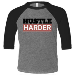 Hustle Harder Entrepreneurs Style Motivational Quotes Toddler 3/4 Sleeve Tee | Artistshot
