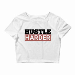 Hustle Harder Entrepreneurs Style Motivational Quotes Crop Top | Artistshot