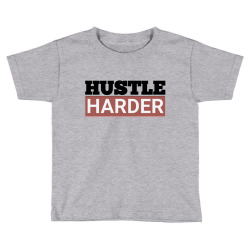 Hustle Harder Entrepreneurs Style Motivational Quotes Toddler T-shirt | Artistshot